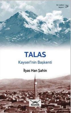 Talas Kayseri'nin Başkenti - İlyas Han Şahin | Yeni ve İkinci El Ucuz 