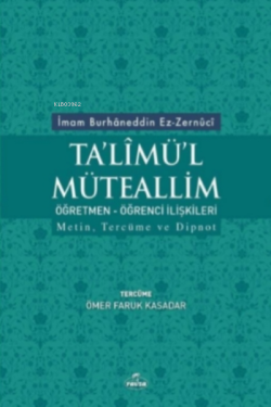 Talimü'l Müteallim - Öğrenci-Öğretmen İlişkileri; Metin, Tercüme ve Dipnot