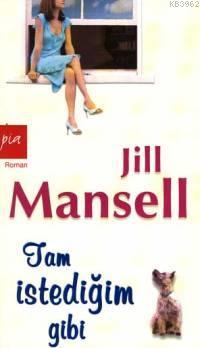 Tam İstediğim Gibi - Jill Mansell | Yeni ve İkinci El Ucuz Kitabın Adr
