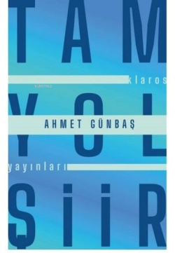 Tam Yol Şiir - Ahmet Günbaş | Yeni ve İkinci El Ucuz Kitabın Adresi