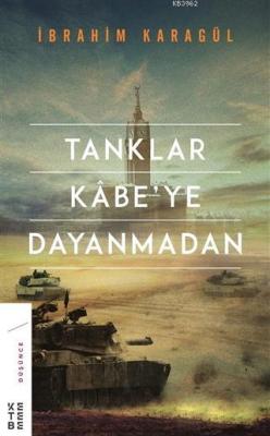 Tanklar Kabe'ye Dayanmadan - İbrahim Karagül | Yeni ve İkinci El Ucuz 