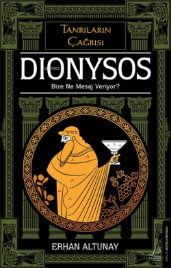 Tanrıların Çağrısı - Dionysos;Bize Ne Mesaj Veriyor?