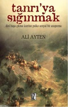 Tanrı'ya Sığınmak - Ali Ayten | Yeni ve İkinci El Ucuz Kitabın Adresi