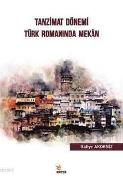 Tanzimat Dönemi Türk Romanında Mekan - Safiye Akdeniz | Yeni ve İkinci