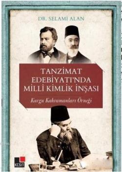 Tanzimat Edebiyatı'nda Milli Kimlik İnşası - Selami Alan | Yeni ve İki