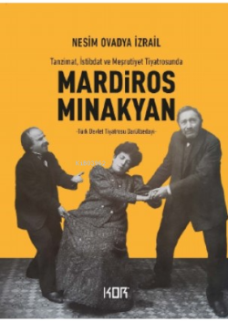 Tanzimat, İstibdat ve Meşrutiyet Tiyatrosunda;Mardiros Minakyan -Türk 