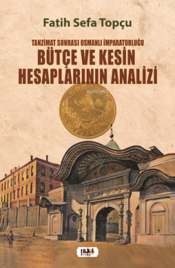 Tanzimat Sonrası Osmanlı İmparatorluğu Bütçe ve Kesin Hesaplarının Ana