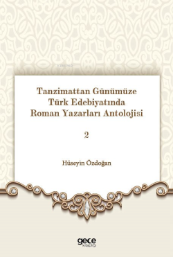 Tanzimattan Günümüze Türk Edebiyatında Roman Yazarları Antolojisi 2 - 