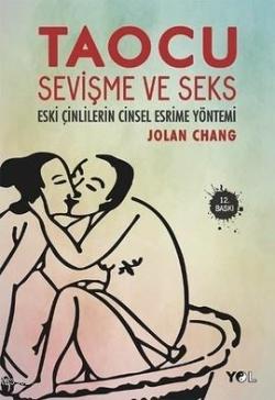Taocu Sevişme ve Seks; Eski Çinlilerin Cinsel Esrime Yöntemi - Jolan C