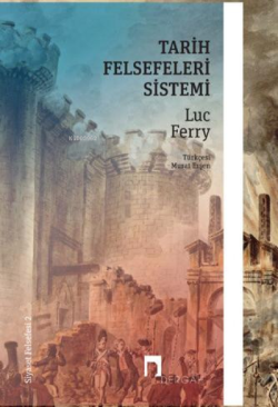 Tarih Felsefeleri Sistemi –Siyaset Felsefesi II– - Luc Ferry | Yeni ve