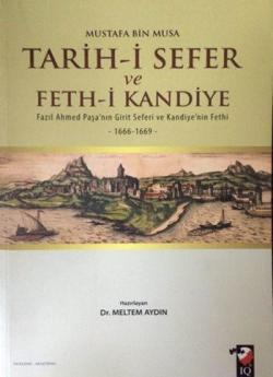 Tarih-i Sefer ve Feth-i Kandiye; Fazıl Ahmed Paşa'nın Girit Seferi ve Kandiye'nin Fethi (1666 - 1669)
