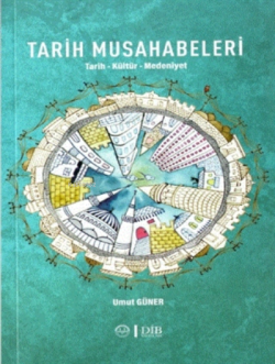 Tarih Musahabeleri;Tarih-kültür-medeniyet
