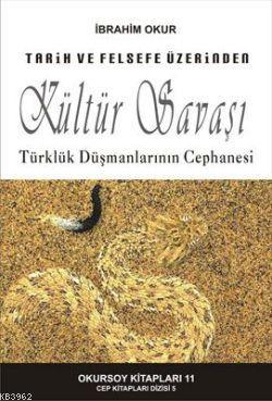 Tarih ve Felsefe Üzerinden| Kültür Savaşı; Türklük Düşmanlarının Cephanesi
