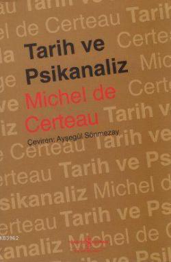 Tarih ve Psikanaliz - Michel De Certeau | Yeni ve İkinci El Ucuz Kitab