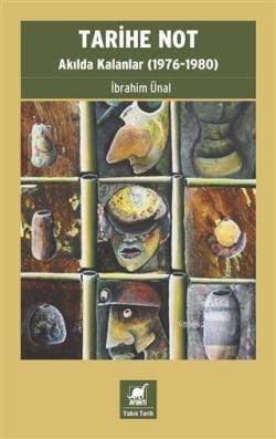 Tarihe Not - Akılda Kalanlar (1976-1980) - İbrahim Ünal | Yeni ve İkin