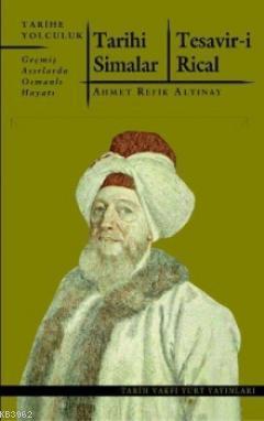 Tarihi Simalar - Tesavir-i Rical; Geçmiş Asırlarda Osmanlı Hayatı