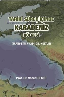 Tarihi Süreç İçinde Karadeniz Bölgesi; Tarih-Etnik Yapı-Dil-Kültür