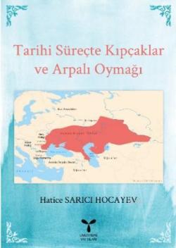 Tarihi Süreçte Kıpçaklar ve Arpalı Oymağı - Hatice Sarıcı Hocayev | Ye