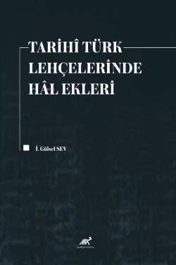 Tarihî Türk Lehçelerinde Hâl Ekleri - İ. Gülsel Sev | Yeni ve İkinci E