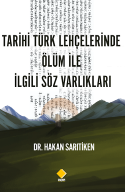 Tarihi Türk Lehçelerinde Ölüm İle İlgili Söz Varlıkları
