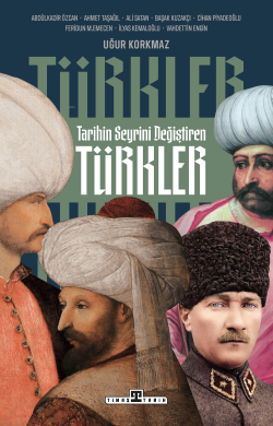 Tarihin Seyrini Değiştiren Türkler - Uğur Korkmaz | Yeni ve İkinci El 