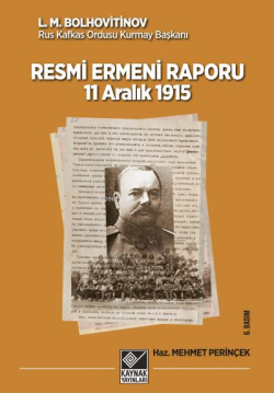 11 Aralık 1915 Tarihli Resmi Ermeni Raporu - L. M. Bolhovitinov | Yeni