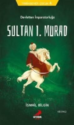 Tarihsever Çocuk 4 - Sultan I. Murad