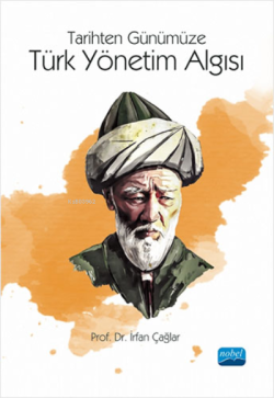 Tarihten Günümüze Türk Yönetim Algısı - İrfan Çağlar | Yeni ve İkinci 