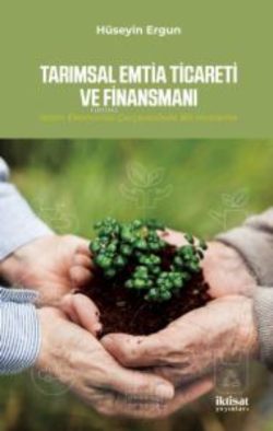 Tarımsal Emtia Ticareti ve Finansmanı - Hüseyin Ergun | Yeni ve İkinci