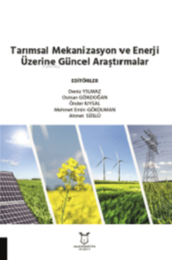 Tarımsal Mekanizasyon ve Enerji Üzerine Güncel Araştırmalar
