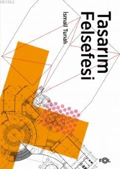 Tasarım Felsefesi - İsmail Tunalı | Yeni ve İkinci El Ucuz Kitabın Adr