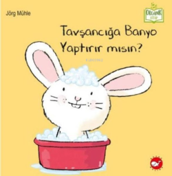 Tavşancığa Banyo Yaptırır Mısın? - Organik Kitap - Jörg Mühle | Yeni v