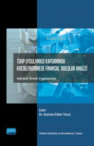 TDHP Uygulaması Kapsamında Kredilendirmede Finansal Tablolar Analizi: ;Sektörel Örnek Uygulamalar