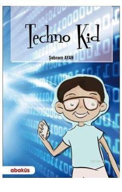 Techno Kid - Şebnem Ayan | Yeni ve İkinci El Ucuz Kitabın Adresi