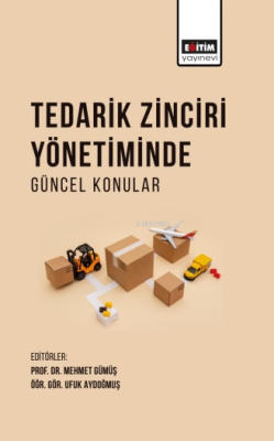 Tedarik Zinciri Yönetiminde Güncel Konular - Mehmet Gümüş | Yeni ve İk