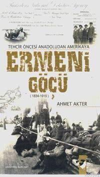 Tehcir Öncesi Anadolu'dan Amerika'ya Ermeni Göçü (1834-1915)
