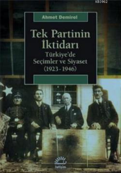 Tek Partinin İktidarı; Türkiye'de Seçimler ve Siyaset (1923-1946)
