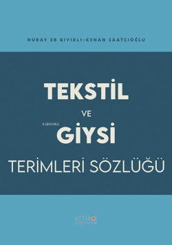 Tekstil ve Giysi Terimleri Sözlüğü - Kenan Saatçioğlu | Yeni ve İkinci