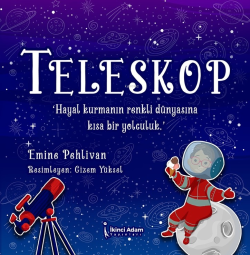 Teleskop;"Hayal Kurmanın Renkli Dünyasına Kısa Bir Yolculuk"