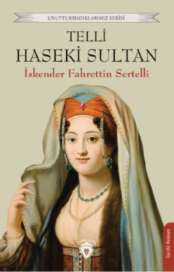 Telli Haseki Sultan - İskender Fahrettin Sertelli | Yeni ve İkinci El 