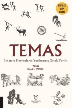 Temas - İnsan ve Hayvanların Yazılmamış Ortak Tarihi - Serdar İzmirli 