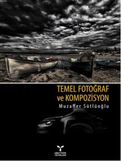 Temel Fotoğraf ve Kompozisyon - Muzaffer Sütlüoğlu | Yeni ve İkinci El