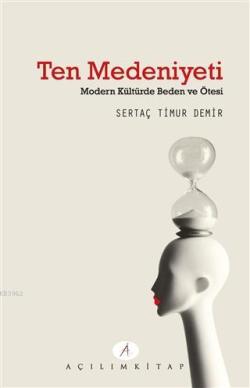 Ten Medeniyeti - Sertaç Timur Demir | Yeni ve İkinci El Ucuz Kitabın A