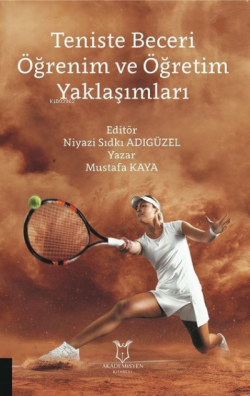 Teniste Beceri Öğrenim ve Öğretim Yaklaşımları - Mustafa Kaya | Yeni v