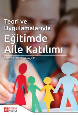 Teori ve Uygulamalarıyla Eğitimde Aile Katılım - Ataman Karaçöp | Yeni