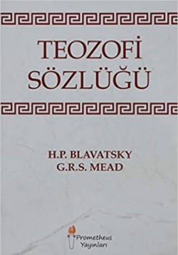 Teozofi Sözlüğü - Helena Petrovna Blavatsky George Robert Stowe Mead |
