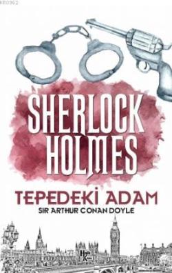 Tepedeki Adam - Sherlock Holmes - SİR ARTHUR CONAN DOYLE | Yeni ve İki