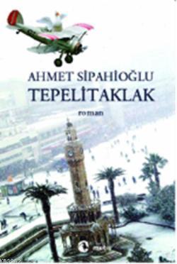 Tepelitaklak - Ahmet Sipahioğlu | Yeni ve İkinci El Ucuz Kitabın Adres