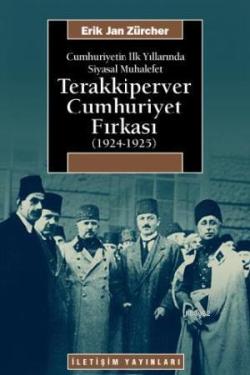 Terakkiperver Cumhuriyet Fırkası (1924-1925) - Erik Jan Zürcher | Yeni