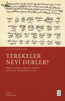 Terekeler Neyi Derler?;Miras Kayıtlarının İzinde Osmanlı Araştırmaları